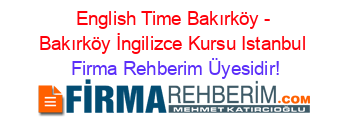 English+Time+Bakırköy+-+Bakırköy+İngilizce+Kursu+Istanbul Firma+Rehberim+Üyesidir!