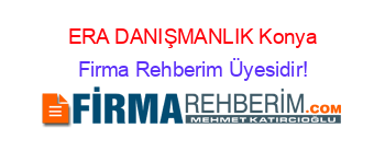 ERA+DANIŞMANLIK+Konya Firma+Rehberim+Üyesidir!