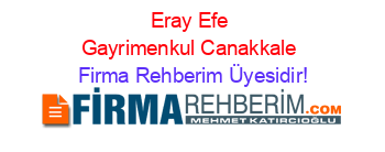 Eray+Efe+Gayrimenkul+Canakkale Firma+Rehberim+Üyesidir!