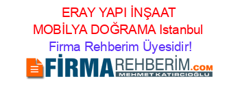 ERAY+YAPI+İNŞAAT+MOBİLYA+DOĞRAMA+Istanbul Firma+Rehberim+Üyesidir!