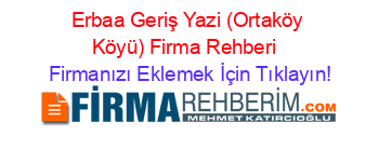 Erbaa+Geriş+Yazi+(Ortaköy+Köyü)+Firma+Rehberi+ Firmanızı+Eklemek+İçin+Tıklayın!