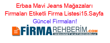 Erbaa+Mavi+Jeans+Mağazaları+Firmaları+Etiketli+Firma+Listesi15.Sayfa Güncel+Firmaları!