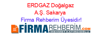 ERDGAZ+Doğalgaz+A.Ş.+Sakarya Firma+Rehberim+Üyesidir!