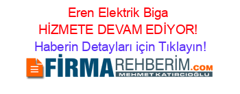 Eren+Elektrik+Biga+HİZMETE+DEVAM+EDİYOR! Haberin+Detayları+için+Tıklayın!