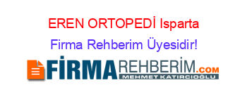EREN+ORTOPEDİ+Isparta Firma+Rehberim+Üyesidir!