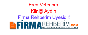 Eren+Veteriner+Kliniği+Aydın Firma+Rehberim+Üyesidir!