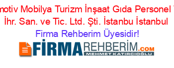 Erener+Otomotiv+Mobilya+Turizm+İnşaat+Gıda+Personel+Taşıma.+İth.+İhr.+San.+ve+Tic.+Ltd.+Şti.+İstanbu+İstanbul Firma+Rehberim+Üyesidir!