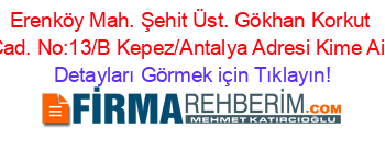 Erenköy+Mah.+Şehit+Üst.+Gökhan+Korkut+Cad.+No:13/B+Kepez/Antalya+Adresi+Kime+Ait Detayları+Görmek+için+Tıklayın!
