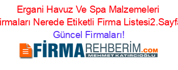 Ergani+Havuz+Ve+Spa+Malzemeleri+Firmaları+Nerede+Etiketli+Firma+Listesi2.Sayfa Güncel+Firmaları!