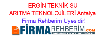 ERGİN+TEKNİK+SU+ARITMA+TEKNOLOJİLERİ+Antalya Firma+Rehberim+Üyesidir!