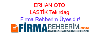 ERHAN+OTO+LASTİK+Tekirdag Firma+Rehberim+Üyesidir!