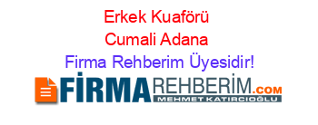 Erkek+Kuaförü+Cumali+Adana Firma+Rehberim+Üyesidir!