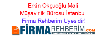 Erkin+Okçuoğlu+Mali+Müşavirlik+Bürosu+İstanbul Firma+Rehberim+Üyesidir!