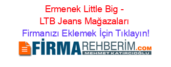 Ermenek+Little+Big+-+LTB+Jeans+Mağazaları Firmanızı+Eklemek+İçin+Tıklayın!