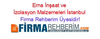 Erna+İnşaat+ve+İzolasyon+Malzemeleri+İstanbul Firma+Rehberim+Üyesidir!