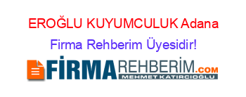 EROĞLU+KUYUMCULUK+Adana Firma+Rehberim+Üyesidir!