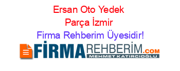 Ersan+Oto+Yedek+Parça+İzmir Firma+Rehberim+Üyesidir!