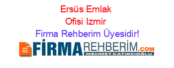 Ersüs+Emlak+Ofisi+Izmir Firma+Rehberim+Üyesidir!
