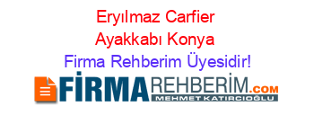 Eryılmaz+Carfier+Ayakkabı+Konya Firma+Rehberim+Üyesidir!