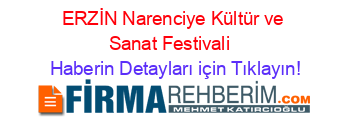 ERZİN+Narenciye+Kültür+ve+Sanat+Festivali+ Haberin+Detayları+için+Tıklayın!