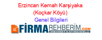 Erzincan+Kemah+Karşiyaka+(Koçkar+Köyü) Genel+Bilgileri