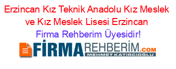 Erzincan+Kız+Teknik+Anadolu+Kız+Meslek+ve+Kız+Meslek+Lisesi+Erzincan Firma+Rehberim+Üyesidir!