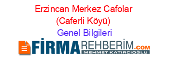Erzincan+Merkez+Cafolar+(Caferli+Köyü) Genel+Bilgileri