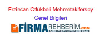 Erzincan+Otlukbeli+Mehmetakifersoy Genel+Bilgileri