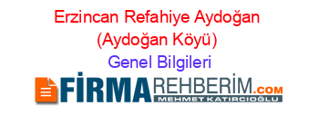 Erzincan+Refahiye+Aydoğan+(Aydoğan+Köyü) Genel+Bilgileri