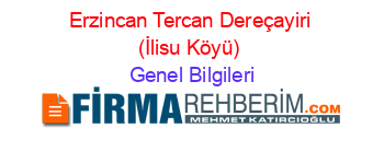 Erzincan+Tercan+Dereçayiri+(İlisu+Köyü) Genel+Bilgileri