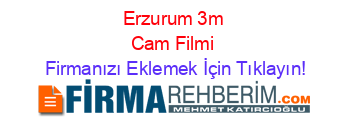 Erzurum+3m+Cam+Filmi Firmanızı+Eklemek+İçin+Tıklayın!