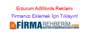 Erzurum+AdWords+Reklamı Firmanızı+Eklemek+İçin+Tıklayın!