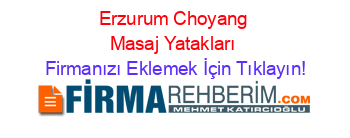 Erzurum+Choyang+Masaj+Yatakları Firmanızı+Eklemek+İçin+Tıklayın!