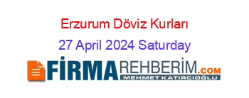 Erzurum+Döviz+Kurları 27+April+2024+Saturday
