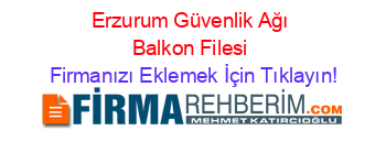 Erzurum+Güvenlik+Ağı+Balkon+Filesi Firmanızı+Eklemek+İçin+Tıklayın!