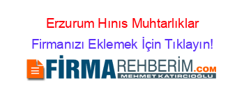 Erzurum+Hınıs+Muhtarlıklar Firmanızı+Eklemek+İçin+Tıklayın!