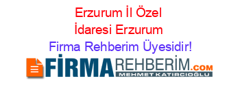 Erzurum+İl+Özel+İdaresi+Erzurum Firma+Rehberim+Üyesidir!