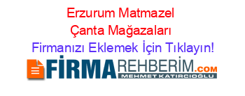 Erzurum+Matmazel+Çanta+Mağazaları Firmanızı+Eklemek+İçin+Tıklayın!