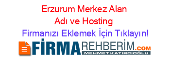 Erzurum+Merkez+Alan+Adı+ve+Hosting Firmanızı+Eklemek+İçin+Tıklayın!