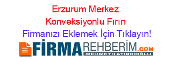 Erzurum+Merkez+Konveksiyonlu+Fırın Firmanızı+Eklemek+İçin+Tıklayın!