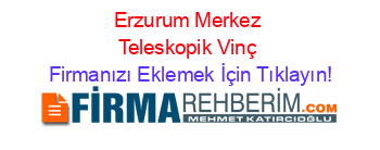 Erzurum+Merkez+Teleskopik+Vinç Firmanızı+Eklemek+İçin+Tıklayın!