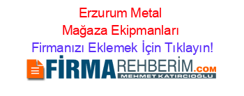 Erzurum+Metal+Mağaza+Ekipmanları Firmanızı+Eklemek+İçin+Tıklayın!