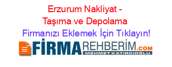 Erzurum+Nakliyat+-+Taşıma+ve+Depolama Firmanızı+Eklemek+İçin+Tıklayın!
