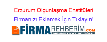 Erzurum+Olgunlaşma+Enstitüleri Firmanızı+Eklemek+İçin+Tıklayın!