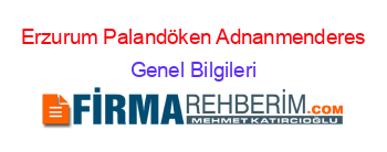 Erzurum+Palandöken+Adnanmenderes Genel+Bilgileri