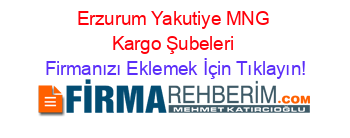 Erzurum+Yakutiye+MNG+Kargo+Şubeleri Firmanızı+Eklemek+İçin+Tıklayın!