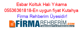 Esbar+Koltuk+Halı+Yıkama_05536361818-En+uygun+fiyat+Kutahya Firma+Rehberim+Üyesidir!