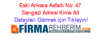Eski+Ankara+Asfaltı+No:+47+Sarıgazi+Adresi+Kime+Ait Detayları+Görmek+için+Tıklayın!