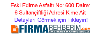 Eski+Edirne+Asfaltı+No:+600+Daire:+6+Sultançiftliği+Adresi+Kime+Ait Detayları+Görmek+için+Tıklayın!