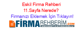 Eskil+Firma+Rehberi+11.Sayfa+Nerede?+ Firmanızı+Eklemek+İçin+Tıklayın!